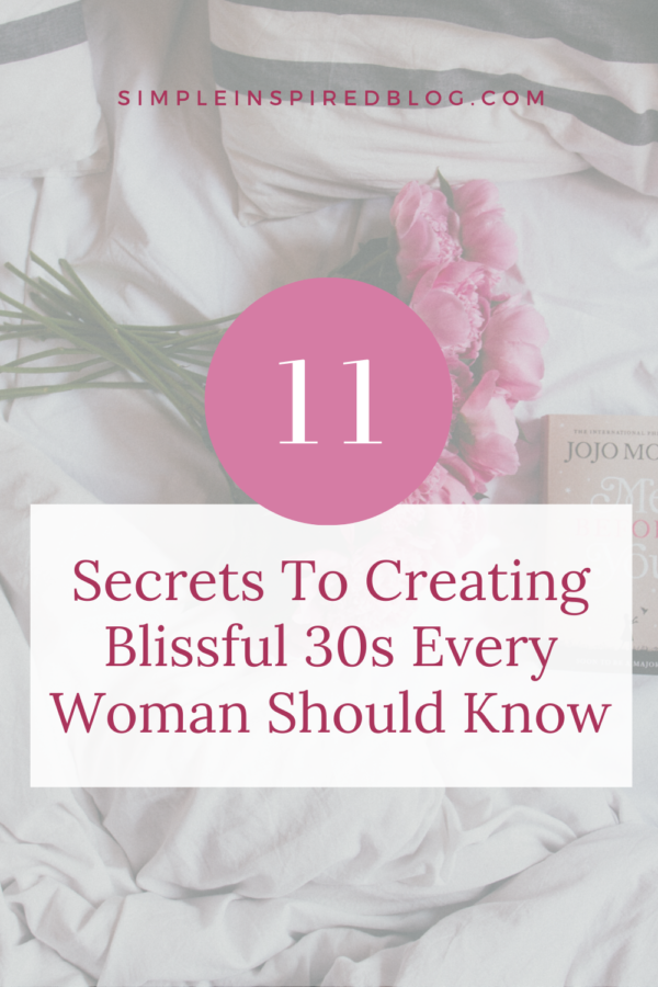 11 Secrets To Creating Blissful 30s Every Woman Should Know