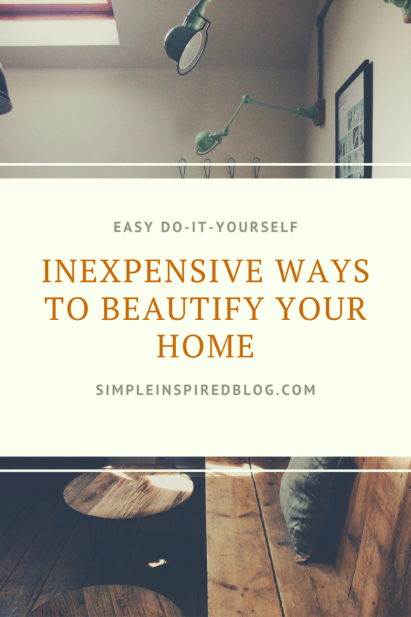 11 Inexpensive Ways To Beautify Your Home