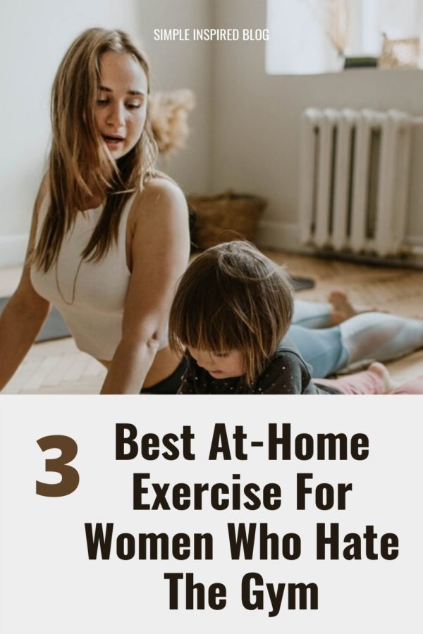3 Best At-Home Exercise For Women Who Hate The Gym