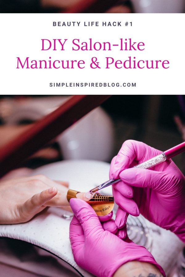 Super Easy Manicure-Pedicure Tips for Beautiful Hands & Feet