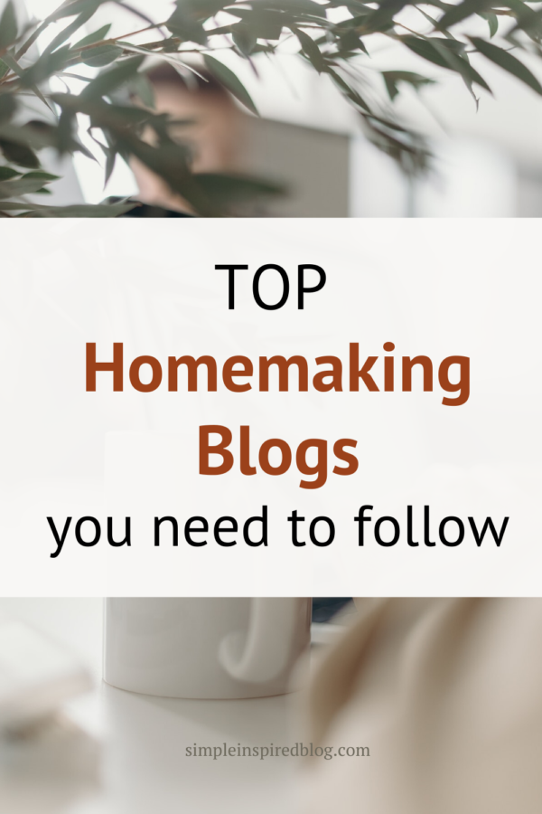 Top Homemaking Blogs You Need To Follow