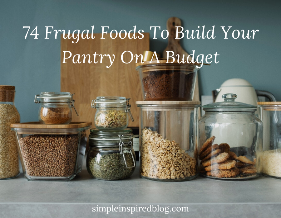 74 Frugal Foods To Build Your Pantry On A Budget