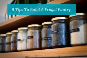 Read more about the article 6 Tips To Build A Frugal Pantry