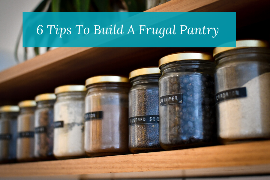 6 Tips To Build A Frugal Pantry