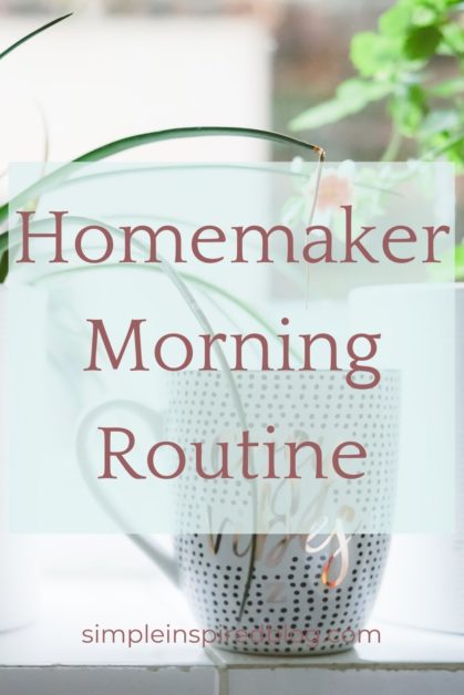 Homemaker Morning Routine - My Morning Routine As A Homemaker