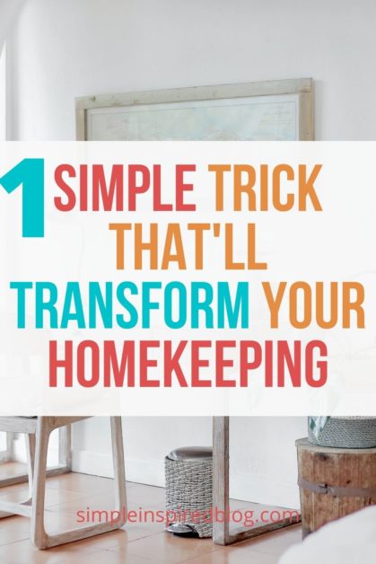 One Simple Trick That'll Transform Your Homekeeping