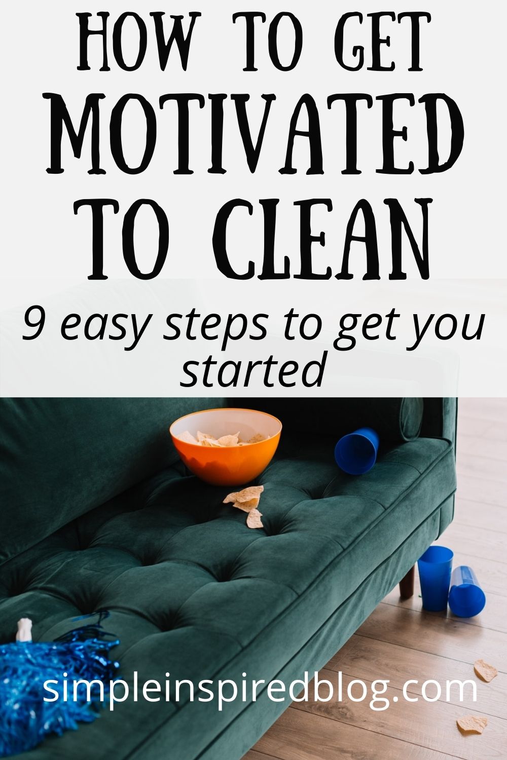 How To Get Motivated To Clean - Simple Inspired Blog