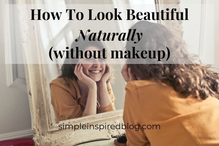 How To Look Beautiful Naturally [Without Makeup]