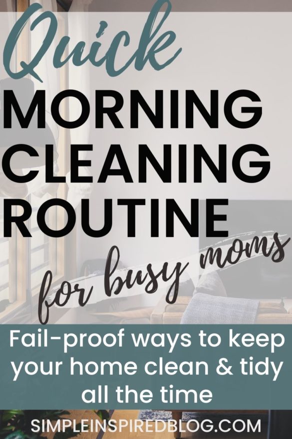 Quick Morning Cleaning Routine for Busy Moms - Simple Inspired Blog