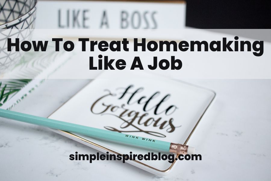 How To Treat Homemaking Like A Job