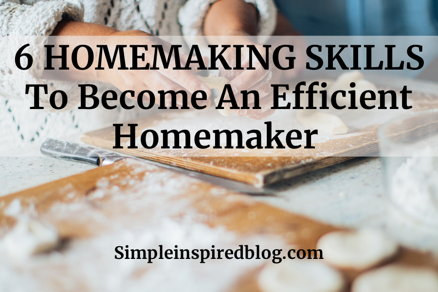 6 Homemaking Skills To Become An Efficient Homemaker